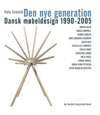 Den nye generation : dansk møbeldesign 1990-2005