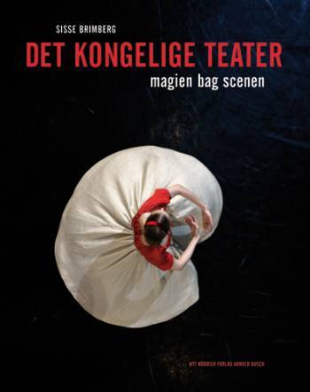 Det Kongelige Teater : magien bag scenen