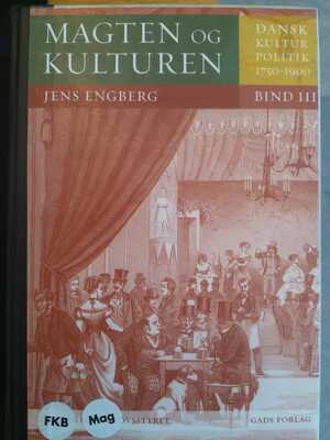 Magten og kulturen : dansk kulturpolitik 1750-1900. Bind 3 : Under grundlovsstyret