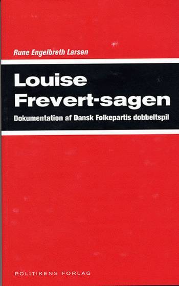 Louise Frevert-sagen : dokumentation af Dansk Folkepartis dobbeltspil