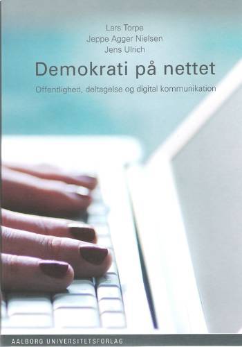 Demokrati på nettet : offentlighed, deltagelse og digital kommunikation
