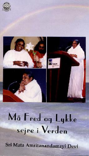 Må fred og lykke sejre i verden : hovedtalen holdt af Sri Mata Amritanandamayi Devi under det afsluttende plenarmøde ved Parlamentet for Verdensreligioner i Barcelona, Spanien, den 13. juli 2004