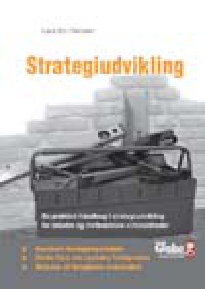 Strategiudvikling : en praktisk håndbog i strategiudvikling for mindre og mellemstore virksomheder