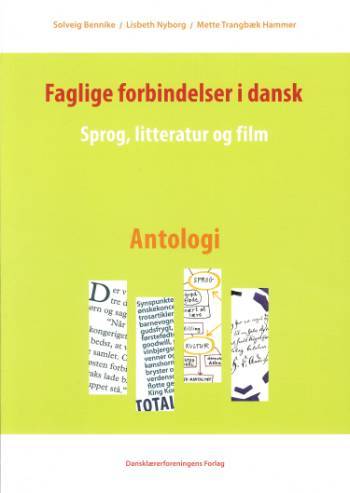 Faglige forbindelser i dansk : sprog, litteratur og film -- Antologi