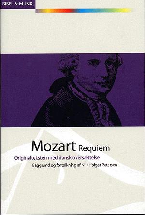 Mozart - Requiem : originalteksten med dansk oversættelse : baggrund og fortolkning: Requiem, d-mol, Köchel 626