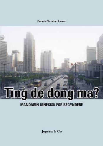 Ting de dong ma? : mandarin-kinesisk for begyndere