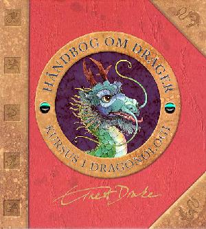 Dr. Ernest Drakes håndbog om drager : kursus i dragonologi