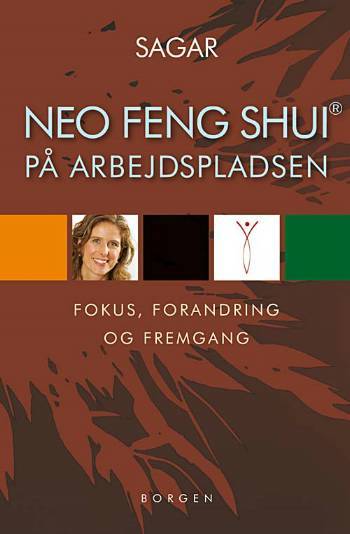 Neo Feng Shui på arbejdspladsen : fokus, forandring og fremgang