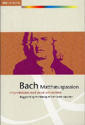 Bach - Matthæuspassion : originalteksten med dansk oversættelse: Matthæuspassion, BWV 244