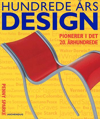 Hundrede års design : pionerer i det 20. århundrede