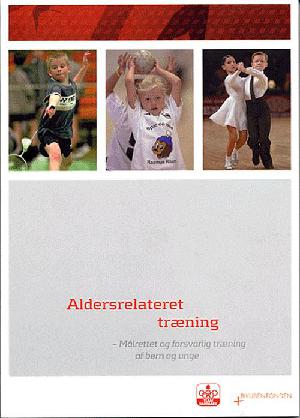 Aldersrelateret træning : målrettet og forsvarlig træning af børn og unge