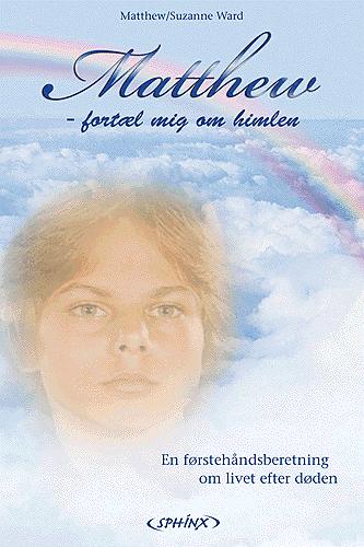 Matthew, fortæl mig om himlen : en førstehåndsskildring af livet efter døden : en Matthew-bog med Suzanne Ward