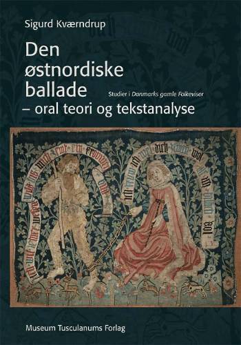 Den østnordiske ballade - oral teori og tekstanalyse : studier i Danmarks gamle folkeviser