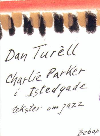 Charlie Parker i Istedgade : tekster om jazz