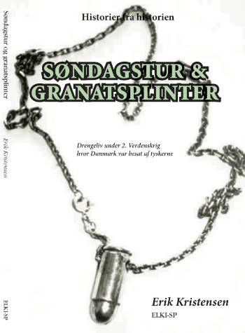 Søndagstur & granatsplinter : drengeliv under 2. verdenskrig hvor Danmark var besat af tyskerne