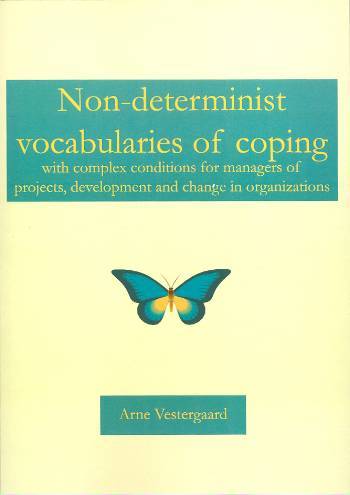 Non-determinist vocabularies of coping with complex conditions for managing projects, development and change in organizations