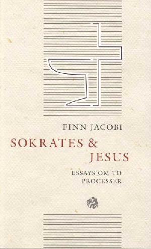 Sokrates & Jesus : essays om to processer