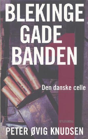 Blekingegadebanden. 1 : Den danske celle