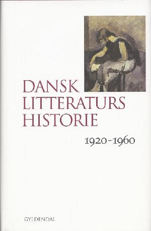 Dansk litteraturs historie. Bind 4 : 1920-1960