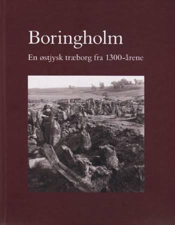 Boringholm : en østjysk træborg fra 1300-årene