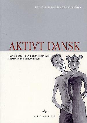 Aktivt dansk : jȩzyk duński dla pocza̧tkuja̧cych, gramatyka i słownictwo