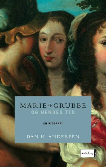 Marie Grubbe og hendes tid : en biografi