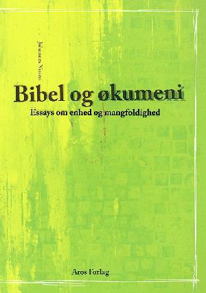 Bibel og økumeni : essays om enhed og mangfoldighed