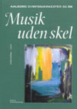 Musik uden skel : Aalborg Symfoniorkester 60 år