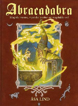 Abracadabra : magiske mestre, mystiske kræfter og magtfulde ord