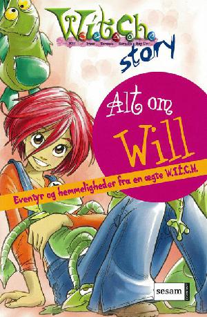 Alt om Will : eventyr og hemmeligheder fra en ægte W.I.T.C.H.