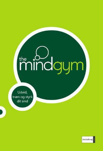 The mind gym : udvid, træn og styrk dit sind