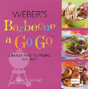 Weber's barbecue a go go : lækker mad til picnic og fest