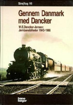Strejftog. Bind 7 : Gennem Danmark med Dancker : jernbanebilleder 1943-1966
