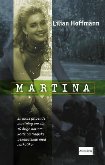 Martina : en mors gribende beretning om sin 16-årige datters korte og tragiske bekendtskab med narkotika
