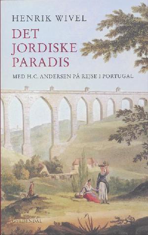 Det jordiske paradis : med H.C. Andersen på rejse i Portugal