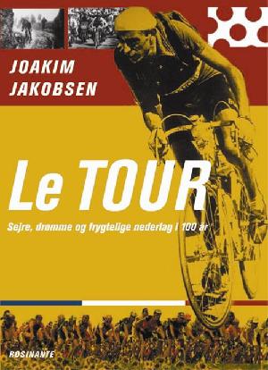 Le Tour : sejre, drømme og frygtelige nederlag i 100 år