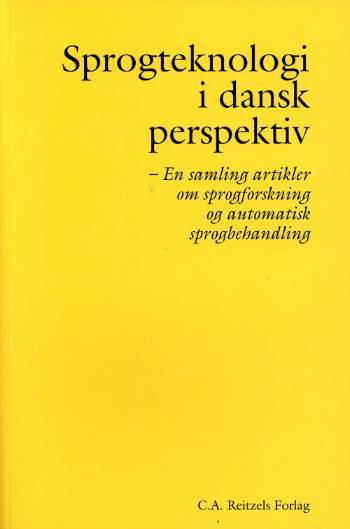 Sprogteknologi i dansk perspektiv : en samling artikler om sprogforskning og automatisk sprogbehandling