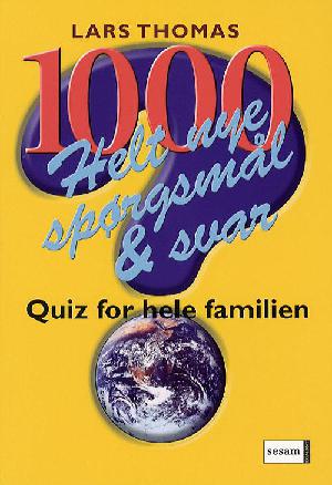 1000 helt nye spørgsmål og svar : quiz for hele familien