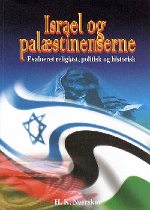 Israel og palæstinenserne : evalueret - religiøst, politisk, historisk