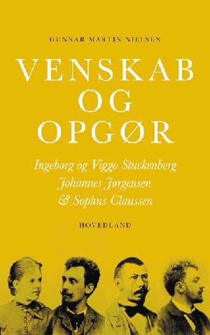 Venskab og opgør : Ingeborg og Viggo Stuckenberg, Johannes Jørgensen & Sophus Claussen