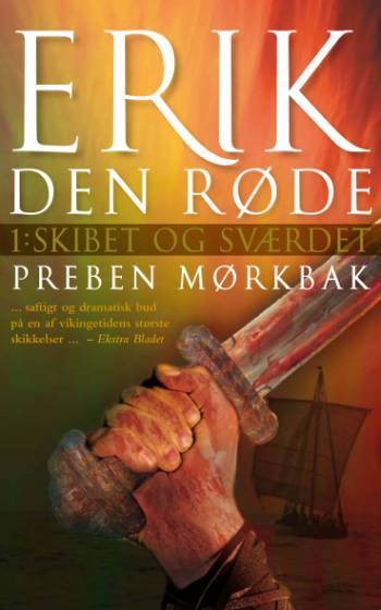 Erik den Røde : en roman om Erik Torvaldssøn af Øksne-Torers slægt, den Erik, der opdagede Grønland og var en god ven af Tor. 1. bog : Skibet og sværdet