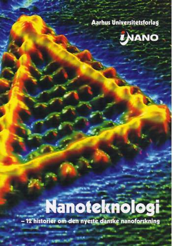 Nanoteknologi : 12 historier om den nyeste danske nanoforskning