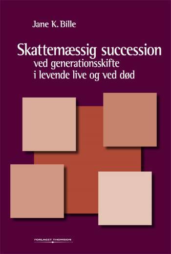 Skattemæssig succession : ved generationsskifte i levende live og ved død