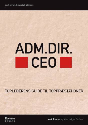 Adm. Dir., CEO : toplederens guide til toppræstationer