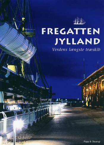 Fregatten Jylland : verdens længste træskib