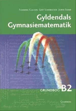 Gyldendals gymnasiematematik : \grundbog B\. B2