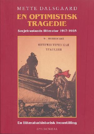 En optimistisk tragedie : Sovjetruslands litteratur 1917-1985 : en litteraturhistorisk fremstilling