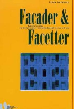 Facader & facetter : modernisering og læreprocesser i socialpædagogik og forvaltning