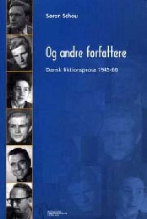 Og andre forfattere : dansk fiktionsprosa 1945-60