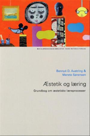 Æstetik og læring : grundbog om æstetiske læreprocesser